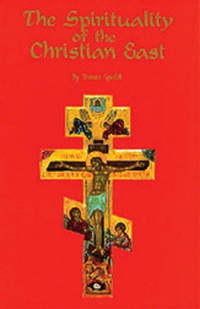The Spirituality Of The Christian East: A Systematic Handbook Volume 1