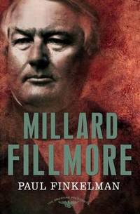 Millard Fillmore: The 13th President 1850 1853