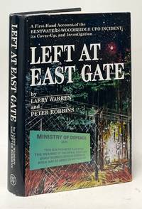 Left at East Gate; A First-Hand Account of the Bentwaters-Woodbridge UFO Incident, its Cover-up, and Investigation