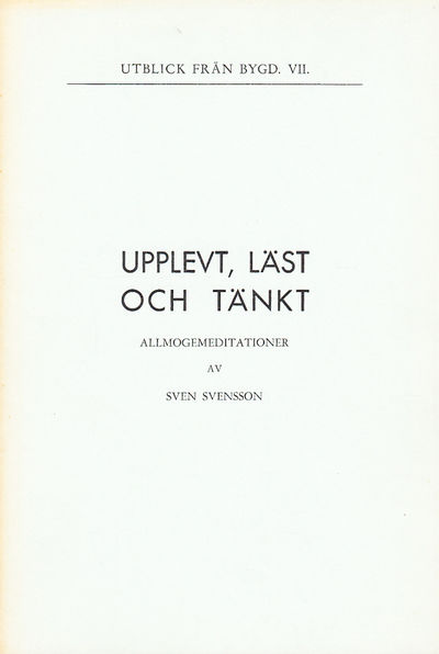 Upplevt, läst och tänkt. Allmogemeditationer.