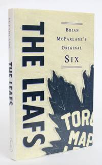 Brian McFarlane&#039;s Original Six: The Leafs by McFarlane, Brian - 1995