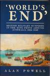 World&#39;s End: British Military Outposts in the Ring Fence Around Australia 1824-1849