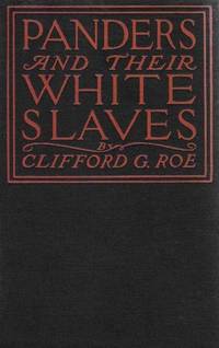 Panders and Their White Slaves by Roe, Clifford G - 1910