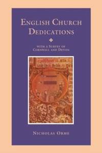 English Church Dedications : With a Survey of Cornwall and Devon