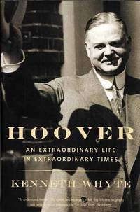 image of Hoover. An Extraordinary Life in Extraordinary Times