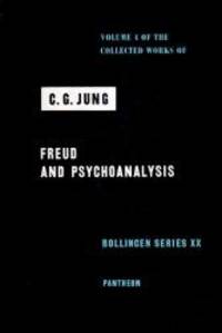 Freud and Psychoanalysis (Collected Works of C.G. Jung, Volume 4) by C. G. Jung - 2001-06-08