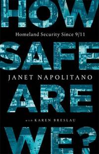 How Safe Are We? : Homeland Security Since 9/11