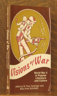 VISIONS OF WAR, WWII IN POPULAR LITERATURE by edited by Paul Holsinger - Paperback - 1992 - from Andre Strong Bookseller (SKU: 30975)