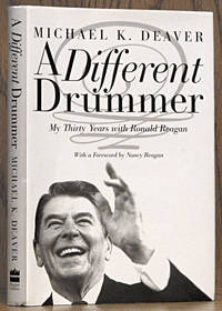 A Different Drummer: My Thirty Years with Ronald Reagan by Michael K Deaver - Signed First Edition - 2001 - from Schroeder's Book Haven (SKU: B8778)