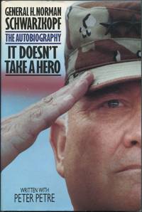 It Doesn't Take a Hero: The Autobiography of General H. Norman Schwarzkopf by with Peter Petre General H. Norman - First Edition - 1992 - from Between the Covers- Rare Books, Inc. ABAA (SKU: 112883)
