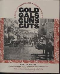 image of Gold, Gals, Guns, Guts: A History of Deadwood, Lead, and Spearfish, 1874-1976