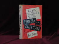 TROUBLE IN TRIPLICATE. A Nero Wolfe Threesome