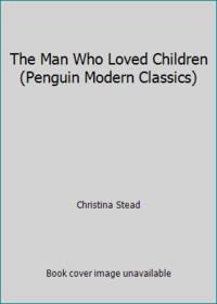 image of The Man Who Loved Children (Penguin Modern Classics)