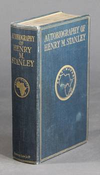 The autobiography of Sir Henry Morton Stanley ... with sixteen photogravures and a map by Dorothy Stanley - First Edition - 1909 - from Rulon-Miller Books (SKU: 59378)
