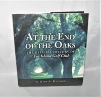 At the End of the Oaks:  The Official History of Sea Island  Golf Club