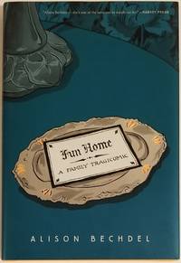 FUN HOME: A TRAGICOMIC by Bechdel, Alison - 2006