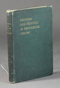 Printers and printing in Providence 1762-1907. Prepared by a committee of Providence Typographical Union Number… by Providence Typographical Union - Hardcover - 1907 - from Rulon-Miller Books (SKU: 57334)