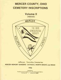 Mercer County, Ohio, Cemetery Inscriptions; Vol. II,  Jefferson Township  Cemeteries: Mercer Memory Gardens, Catholic, North Grove, and Mead