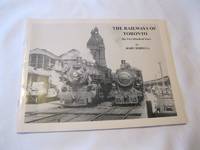 The Railways of Toronto: The First Hundred Years