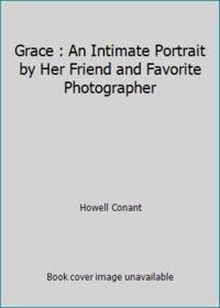 Grace : An Intimate Portrait by Her Friend and Favorite Photographer