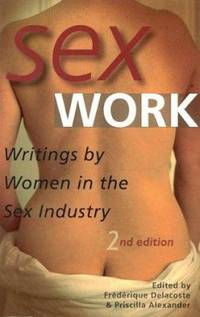 Sex Work : Writings By Women In The Sex Industry - 