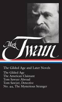 The Twain : The Gilded Age and Later Novels - The Gilded Age; the American Claimant; Tom Sawyer...