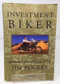 Investment Biker: Around the World with Jim Rogers