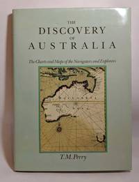 The Discovery of Australia: The Charts and Maps of the Navigators and Explorers by T. M. Perry - 1982