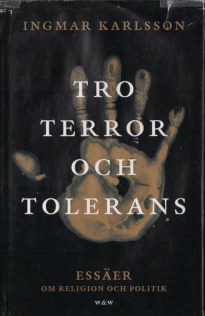 TRO, TERROR OCH TOLERANS. Essäer om religion och…