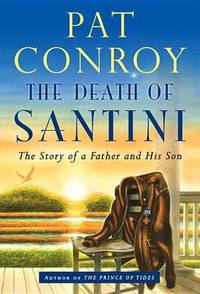 cover of The Death of Santini: The Story of a Father and His Son