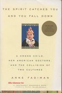 THE SPIRIT CATCHES YOU AND YOU FALL DOWN; The Hmong Child, Her American Doctors, And The...