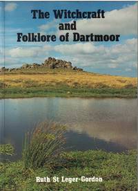 The Witchcraft and Folklore of Dartmoor by St Leger-Gordon, Ruth - 1982