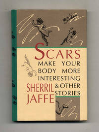 cover of Scars Make Your Body More Interesting & Other Stories - 1st Edition/1st Printing