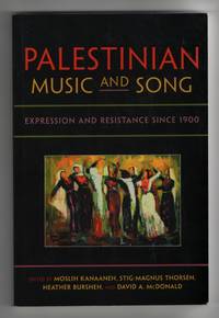 Palestinian Music and Song Expression and Resistance Since 1900 by Moslih & Stig-Magnus Thorsén & Heather Bursheh & David A. McDonald Kanaaneh - Paperback - 1st Printing - 2013 - from Sweet Beagle Books (SKU: 32635)