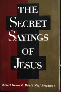 The Secret Sayings of Jesus: A Modern Translation of the Gospel of Thomas with Commentary by Robert M. Grant; David Noel Freedman - First Edition - 1993 - from MAD HATTER BOOKSTORE (SKU: 18251)