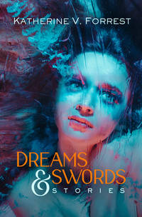 Dreams and Swords by Katherine V. Forrest - 2008