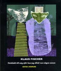 Förklädd till mig själv kan jag alltid vara någon…