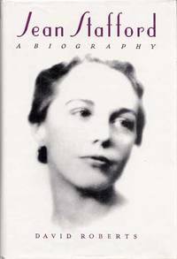 Jean Stafford A Biography by David Roberts - 1st UK Edition - 1988 - from Adelaide Booksellers (SKU: BIB104467)
