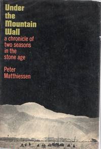 Under the Mountain Wall: A Chronicle of Two Seasons in Stone Age New Guinea by MATTHIESSEN, Peter - 1962