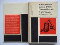 A history of the modern British chemical industry by Hardie, D.W.F. & Pratt, J. Davidson - 1966