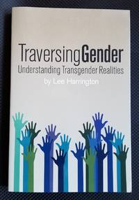 image of Traversing Gender. Understanding Transgender Realities.