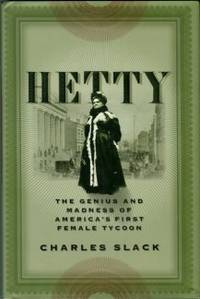 Hetty: The Genius And Madness Of America's First Female Tycoon