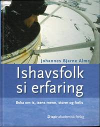 Ishavsfolk si erfaring. Boka om is, isens menn, storm og forlis.