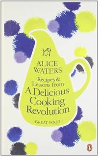 Recipes and Lessons from a Delicious Cooking Revolution (Penguin Great Food)