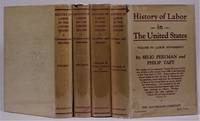 History of Labour in the United States. In Four Volumes by Commons, John R.; Lescohier, Don D.; Brandeis, Elizabeth; Perlman, Selig; Taft, Philip - 1941