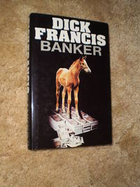 Banker  -  First Edition  1982 by Dick Francis - 1982