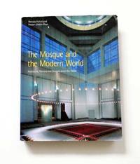 cover of The Mosque and the Modern World: Architects, Patrons and Designs Since the 1950s