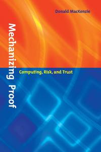 Mechanizing Proof: Computing, Risk, and Trust