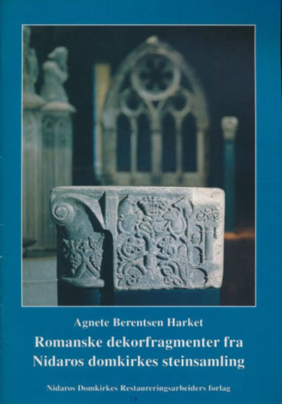 Romanske dekorfragmenter fra Nidaros domkirkes…
