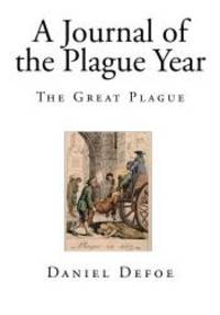 A Journal of the Plague Year: The Great Plague by Daniel Defoe - 2014-07-07